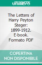 The Letters of Harry Peyton Steger: 1899-1912. E-book. Formato PDF ebook