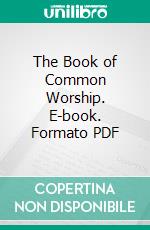 The Book of Common Worship. E-book. Formato PDF ebook