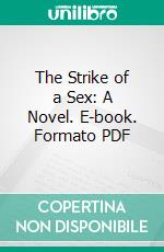 The Strike of a Sex: A Novel. E-book. Formato PDF ebook di George Noyes Miller