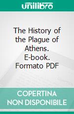 The History of the Plague of Athens. E-book. Formato PDF ebook di Thucydides