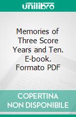 Memories of Three Score Years and Ten. E-book. Formato PDF ebook di Richard McIlwaine