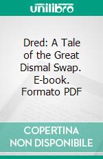 Dred: A Tale of the Great Dismal Swap. E-book. Formato PDF ebook di Harriet Beecher Stowe