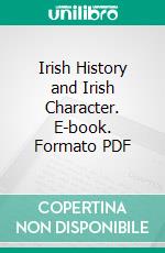 Irish History and Irish Character. E-book. Formato PDF