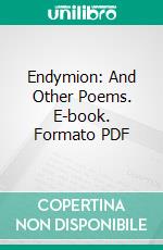 Endymion: And Other Poems. E-book. Formato PDF ebook