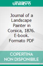 Journal of a Landscape Painter in Corsica, 1876. E-book. Formato PDF ebook