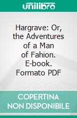 Hargrave: Or, the Adventures of a Man of Fahion. E-book. Formato PDF ebook di Mrs. Trollope