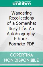 Wandering Recollections of a Somewhat Busy Life: An Autobiography. E-book. Formato PDF ebook di John Neal