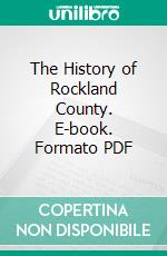 The History of Rockland County. E-book. Formato PDF ebook