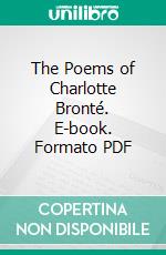 The Poems of Charlotte Bronté. E-book. Formato PDF ebook