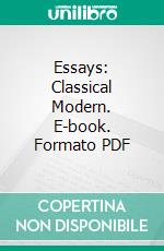 Essays: Classical Modern. E-book. Formato PDF ebook di F. W. H. Myers