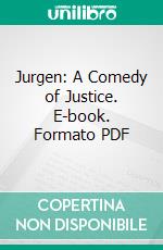 Jurgen: A Comedy of Justice. E-book. Formato PDF ebook