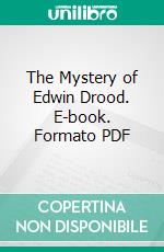 The Mystery of Edwin Drood. E-book. Formato PDF ebook di Charles Dickens