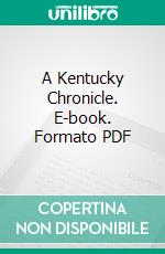 A Kentucky Chronicle. E-book. Formato PDF ebook di John Thompson Gray