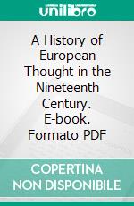 A History of European Thought in the Nineteenth Century. E-book. Formato PDF ebook di John Theodore Merz