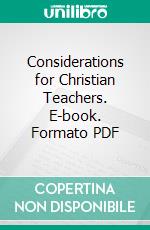 Considerations for Christian Teachers. E-book. Formato PDF ebook