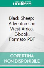 Black Sheep: Adventures in West Africa. E-book. Formato PDF