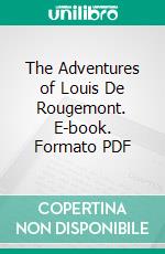 The Adventures of Louis De Rougemont. E-book. Formato PDF ebook di Louis de Rougemont