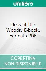 Bess of the Woods. E-book. Formato PDF ebook