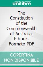 The Constitution of the Commonwealth of Australia. E-book. Formato PDF ebook