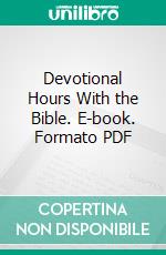 Devotional Hours With the Bible. E-book. Formato PDF