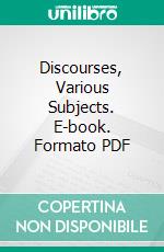 Discourses, Various Subjects. E-book. Formato PDF ebook