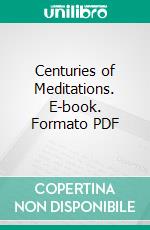 Centuries of Meditations. E-book. Formato PDF ebook di Thomas Traherne