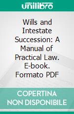 Wills and Intestate Succession: A Manual of Practical Law. E-book. Formato PDF ebook