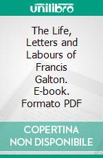 The Life, Letters and Labours of Francis Galton. E-book. Formato PDF