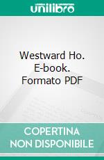 Westward Ho. E-book. Formato PDF ebook