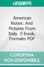 American Notes: And Pictures From Italy. E-book. Formato PDF ebook di Charles Dickens