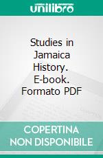 Studies in Jamaica History. E-book. Formato PDF ebook