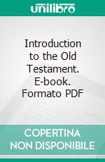 Introduction to the Old Testament. E-book. Formato PDF ebook