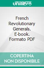 French Revolutionary Generals. E-book. Formato PDF ebook