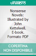 Nonsense Novels: Illustrated by John Kettelwell. E-book. Formato PDF