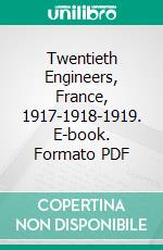 Twentieth Engineers, France, 1917-1918-1919. E-book. Formato PDF