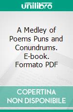 A Medley of Poems Puns and Conundrums. E-book. Formato PDF ebook di Mrs. Lydia A. Doyle