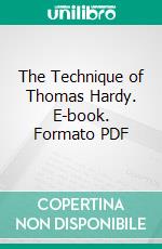 The Technique of Thomas Hardy. E-book. Formato PDF ebook di Joseph Warren Beach