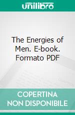 The Energies of Men. E-book. Formato PDF ebook