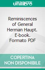 Reminiscences of General Herman Haupt. E-book. Formato PDF