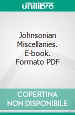 Johnsonian Miscellanies. E-book. Formato PDF ebook