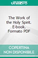 The Work of the Holy Spirit. E-book. Formato PDF ebook