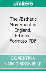 The Æsthetic Movement in England. E-book. Formato PDF