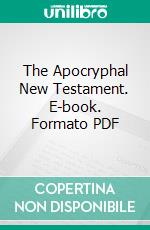 The Apocryphal New Testament. E-book. Formato PDF ebook di William Hone