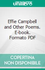 Effie Campbell and Other Poems. E-book. Formato PDF ebook di Joseph Truman