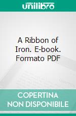 A Ribbon of Iron. E-book. Formato PDF ebook di Annette M. B. Meakin