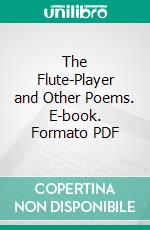 The Flute-Player and Other Poems. E-book. Formato PDF