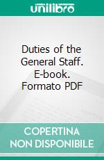 Duties of the General Staff. E-book. Formato PDF ebook