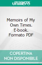 Memoirs of My Own Times. E-book. Formato PDF ebook di James Wilkinson