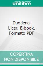 Duodenal Ulcer. E-book. Formato PDF ebook