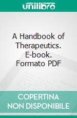 A Handbook of Therapeutics. E-book. Formato PDF ebook